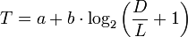 T = a + b \cdot \log_2 \left(\frac{D}{L}+1\right)